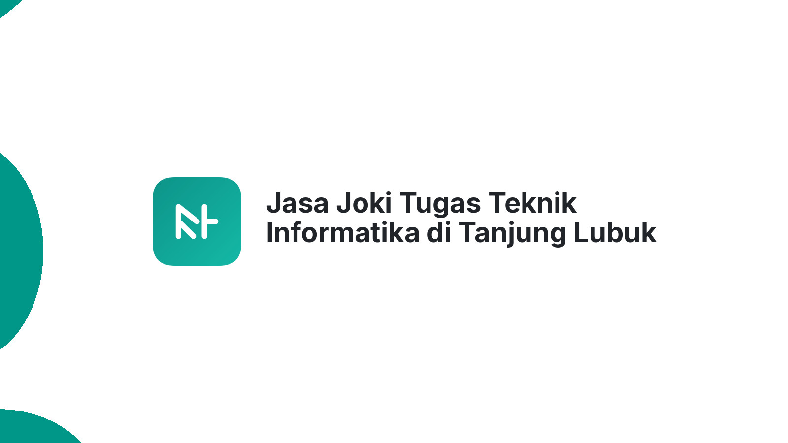 Jasa Joki Tugas Teknik Informatika di Tanjung Lubuk