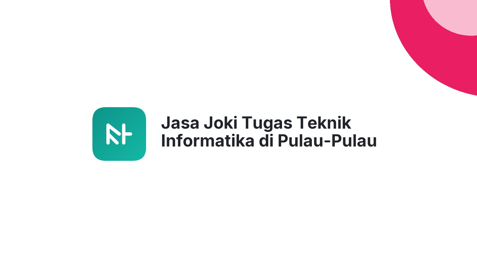 Jasa Joki Tugas Teknik Informatika di Pulau-Pulau Batu Utara
