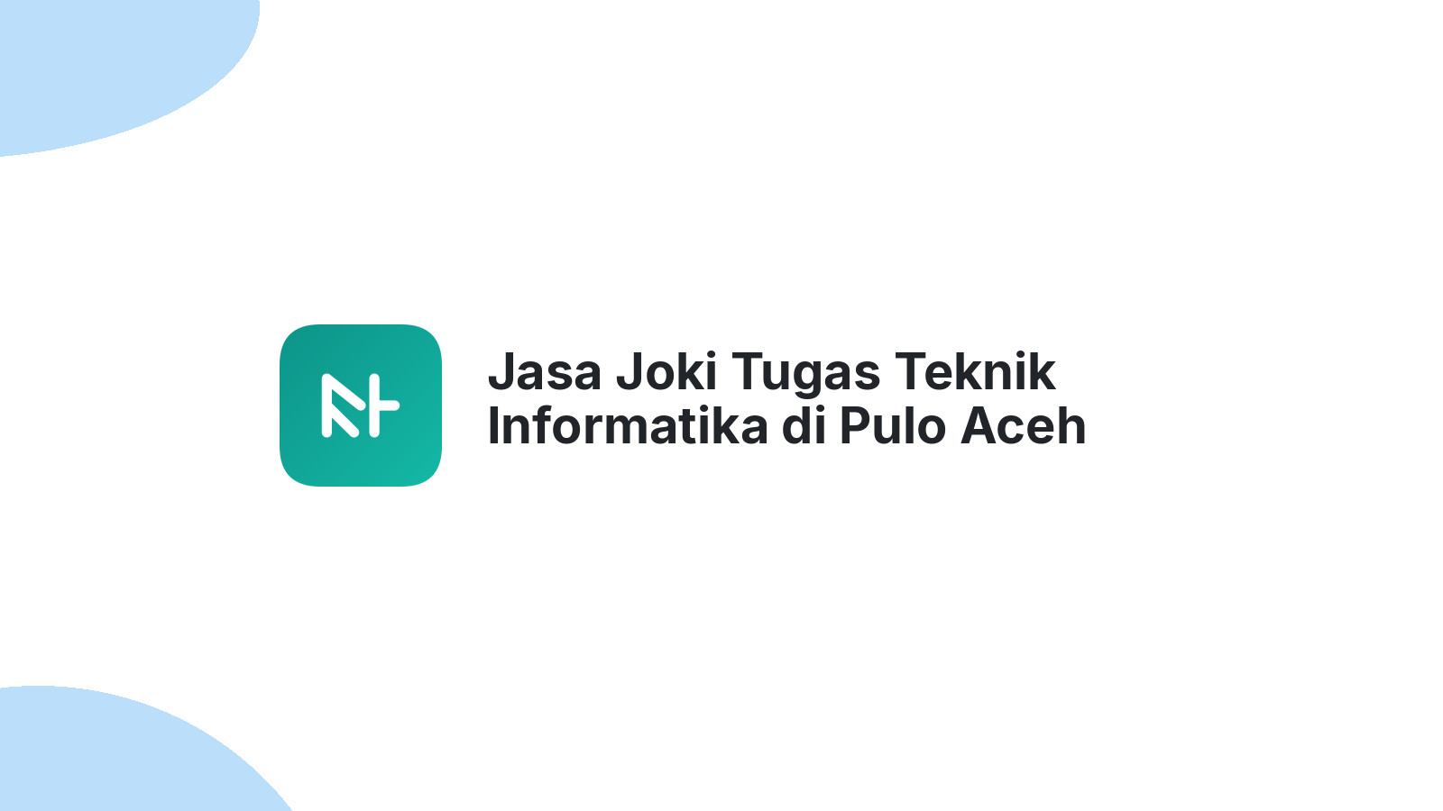 Jasa Joki Tugas Teknik Informatika di Pulo Aceh