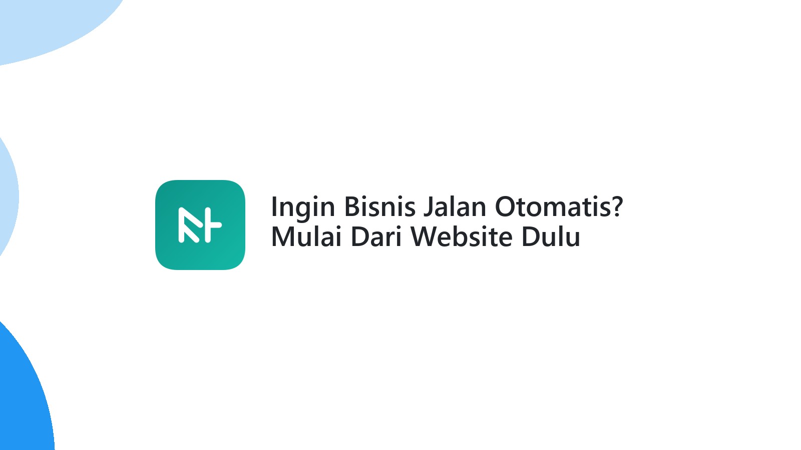 Ingin Bisnis Jalan Otomatis? Mulai Dari Website Dulu