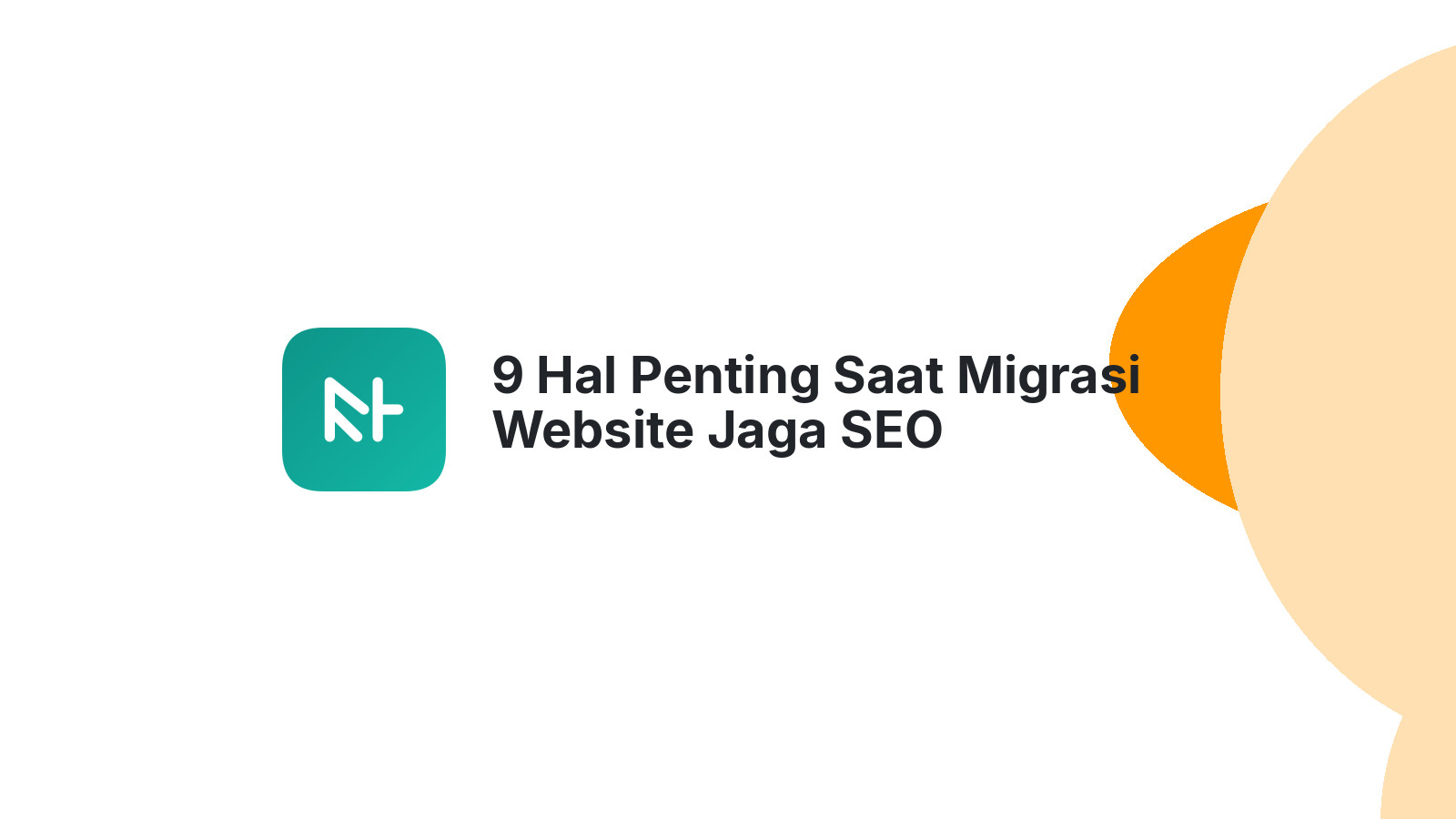 9 Hal Penting Saat Migrasi Website Jaga SEO