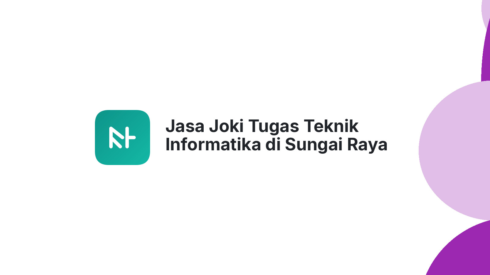 Jasa Joki Tugas Teknik Informatika di Sungai Raya