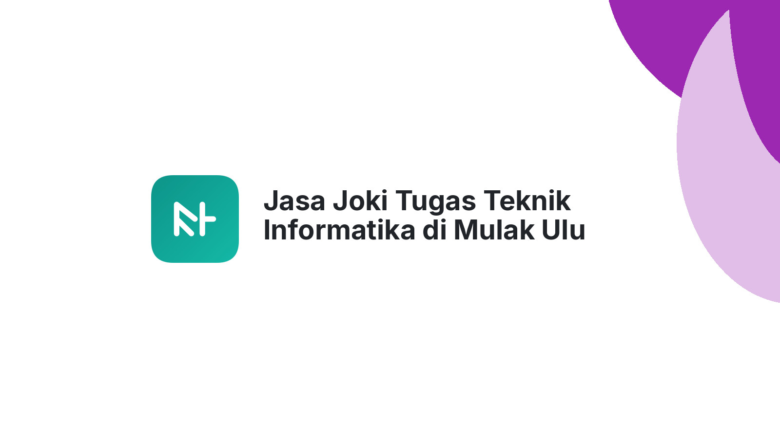 Jasa Joki Tugas Teknik Informatika di Mulak Ulu