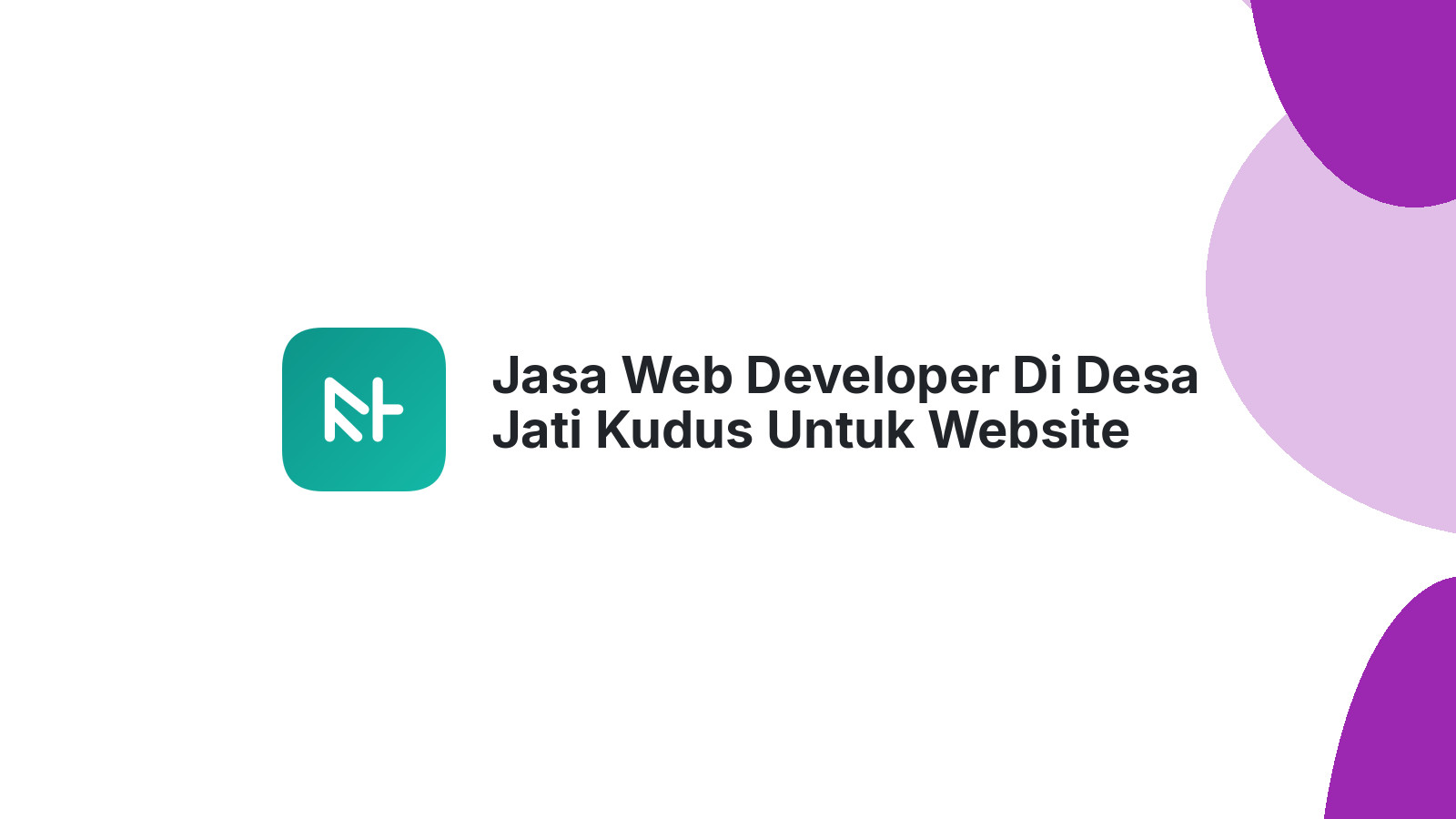 Jasa Web Developer Di Desa Jati Kudus Untuk Website UKM