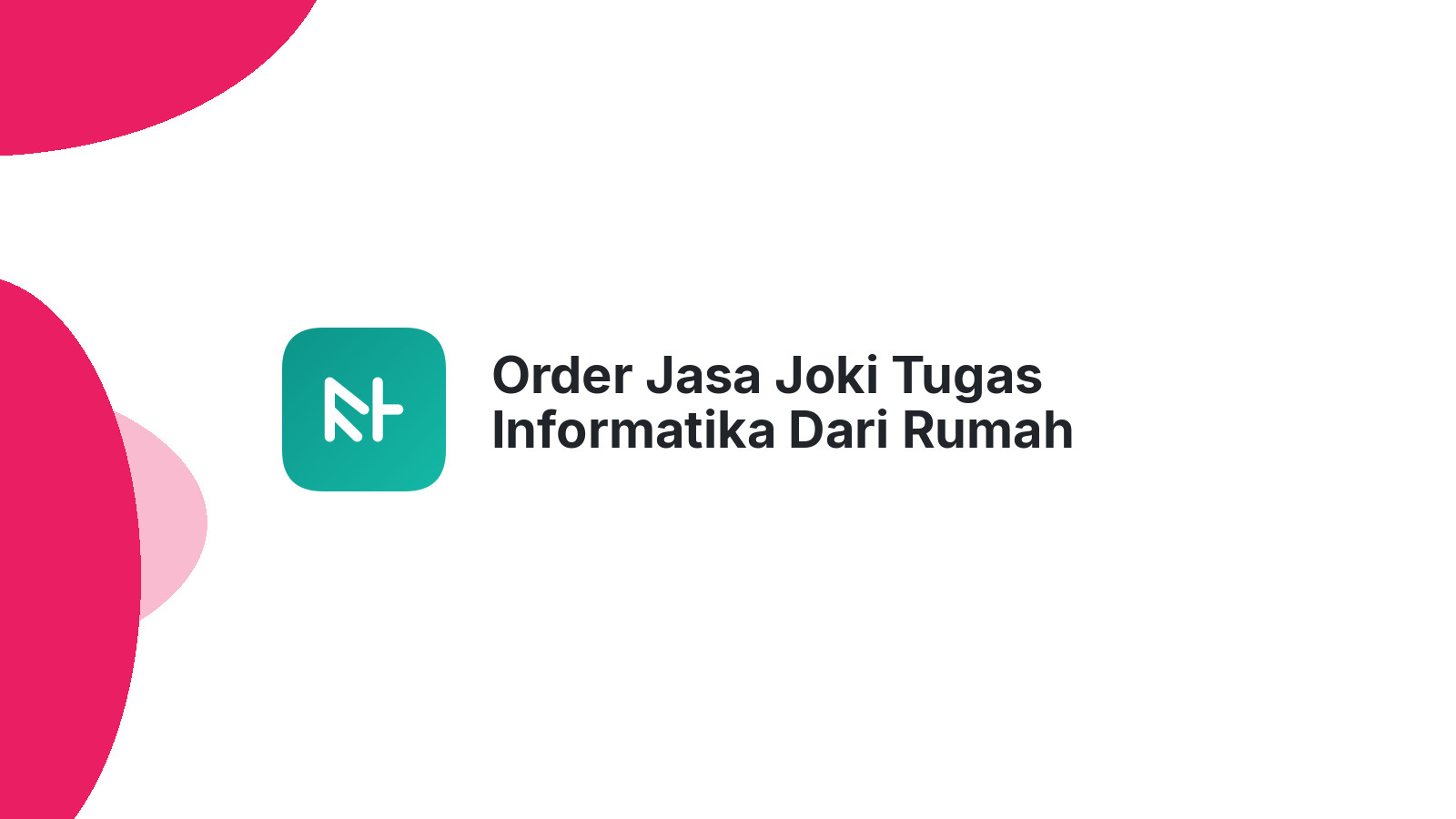 Order Jasa Joki Tugas Informatika Dari Rumah