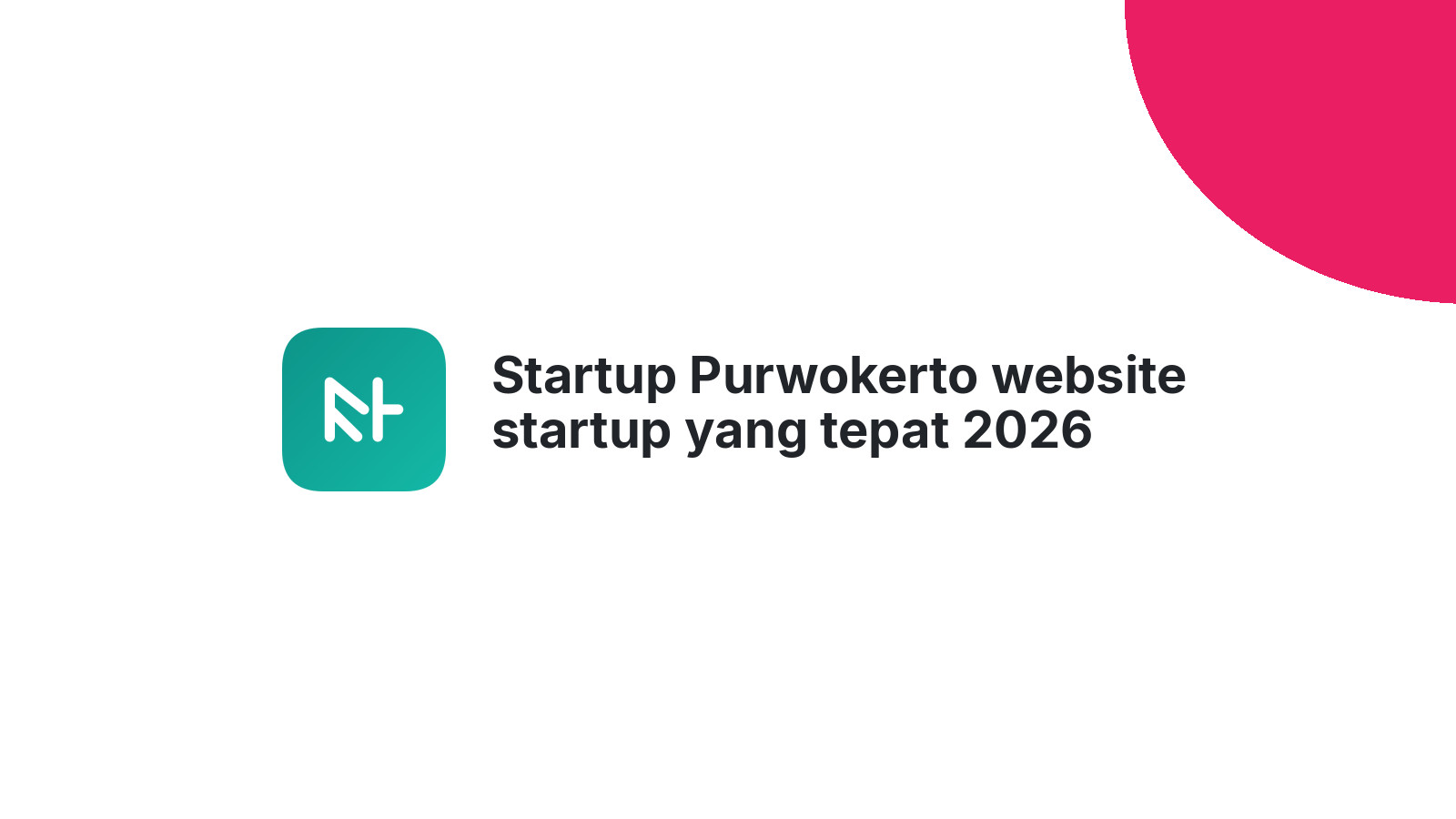 Startup Purwokerto website startup yang tepat 2026