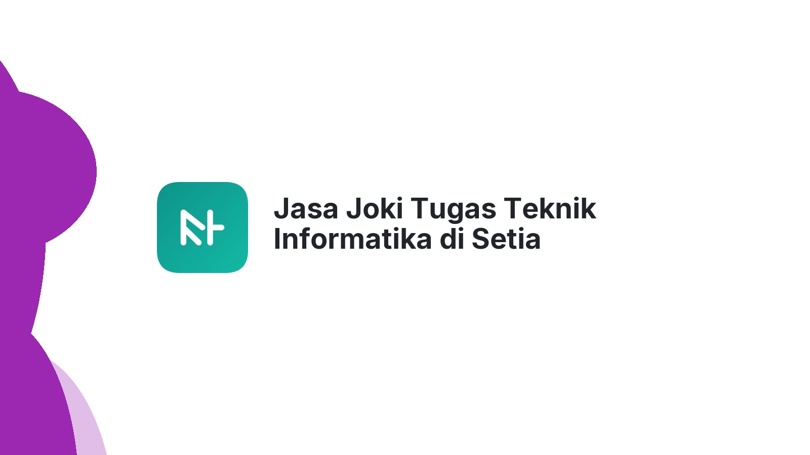 Jasa Joki Tugas Teknik Informatika di Setia