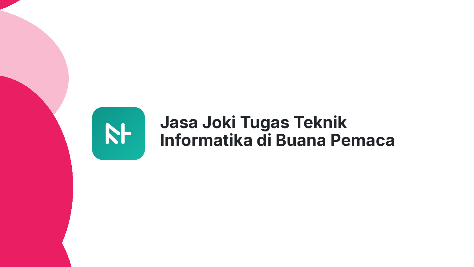 Jasa Joki Tugas Teknik Informatika di Buana Pemaca