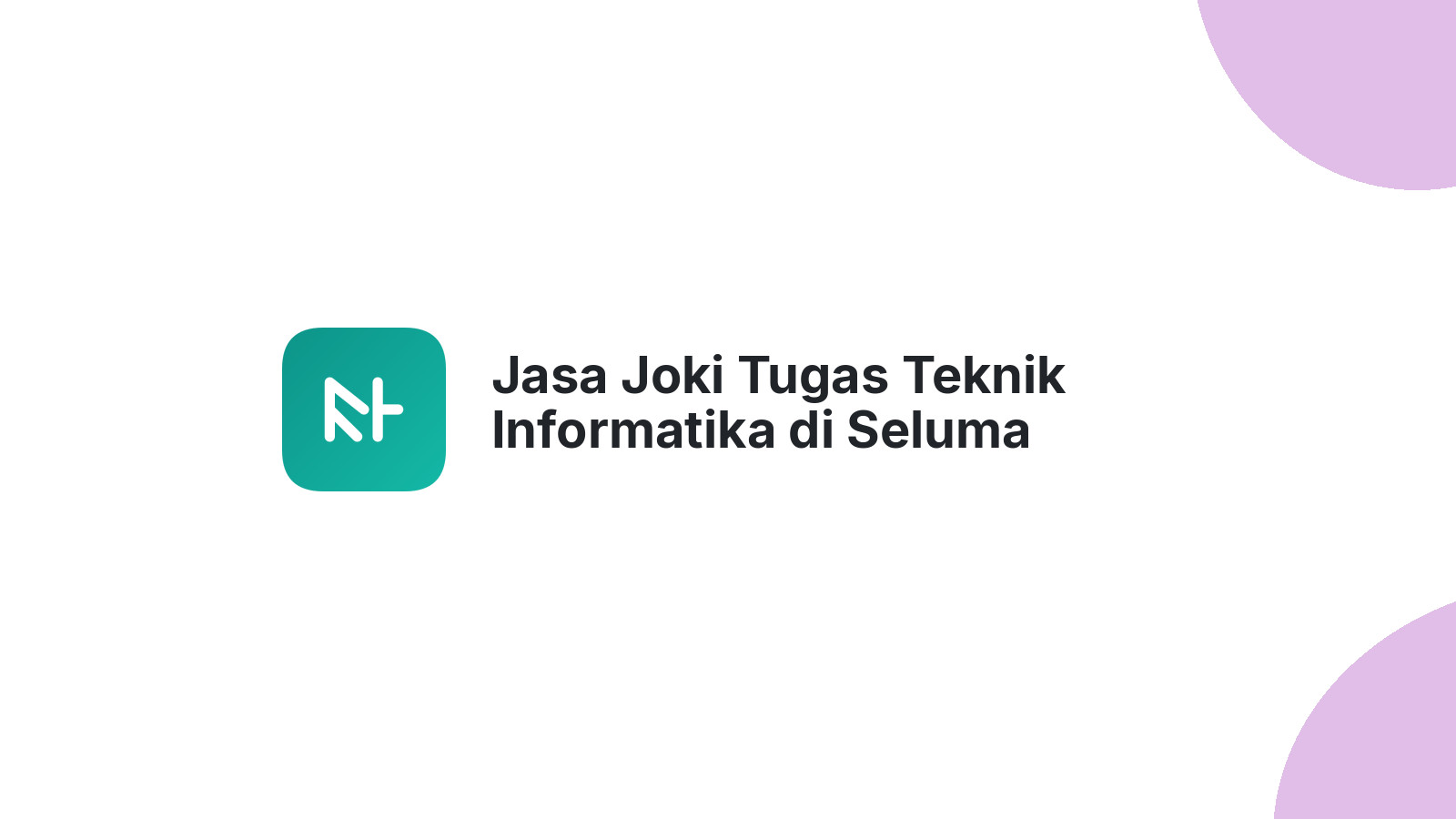 Jasa Joki Tugas Teknik Informatika di Seluma