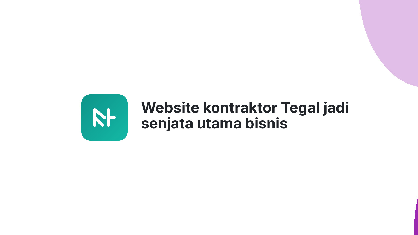 Website kontraktor Tegal jadi senjata utama bisnis