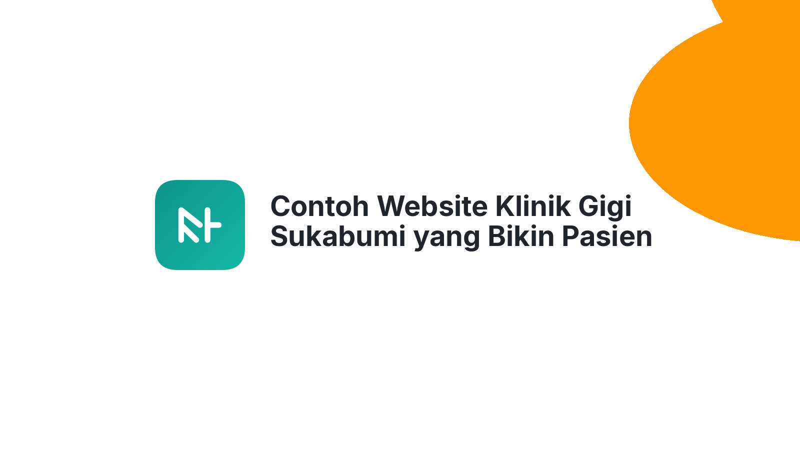 Contoh Website Klinik Gigi Sukabumi yang Bikin Pasien Percaya Penuh