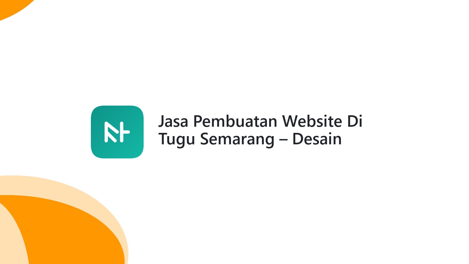 Jasa Pembuatan Website Di Tugu Semarang ΓÇô Desain Menarik Dan SEO Friendly