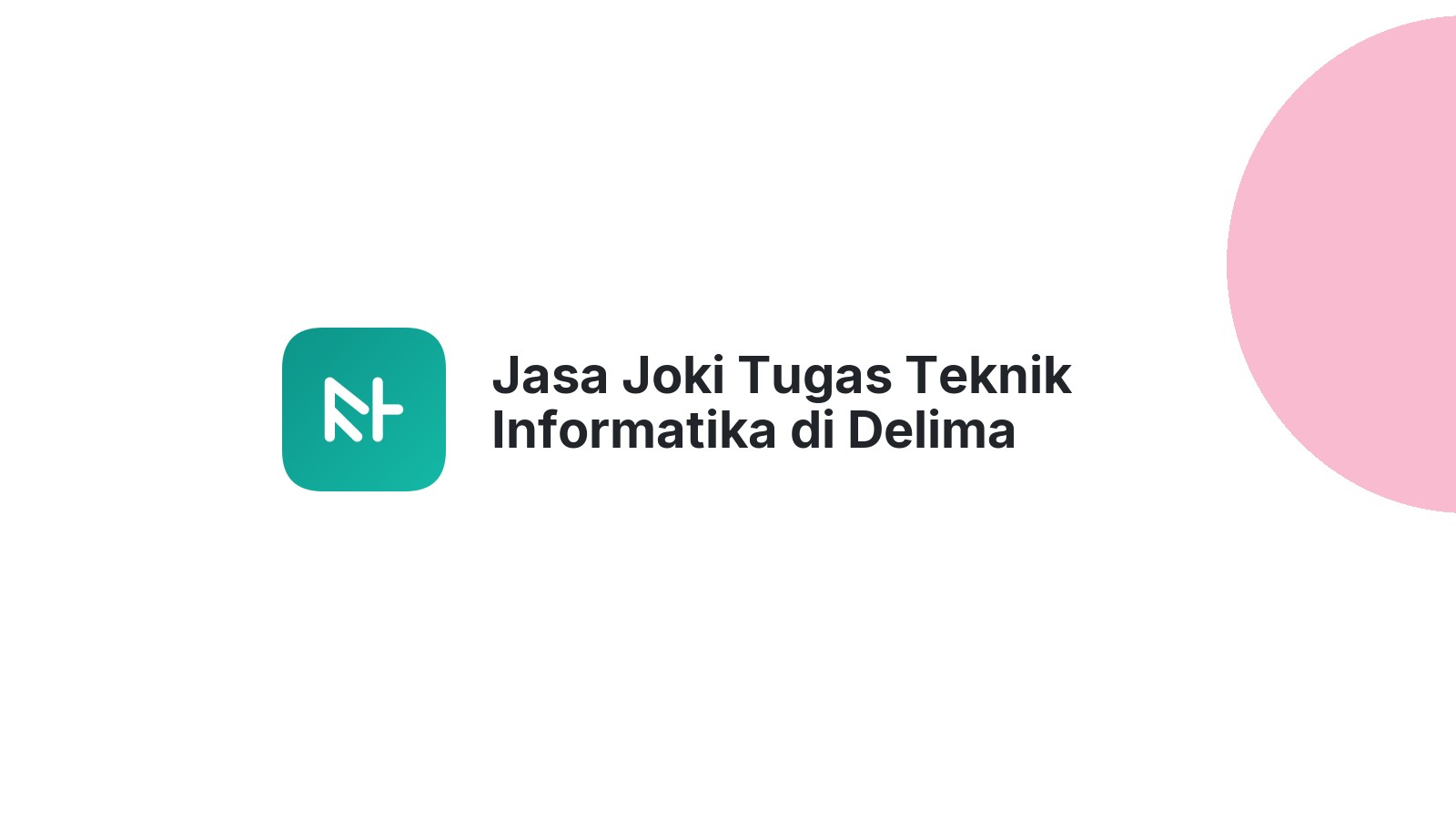 Jasa Joki Tugas Teknik Informatika di Delima