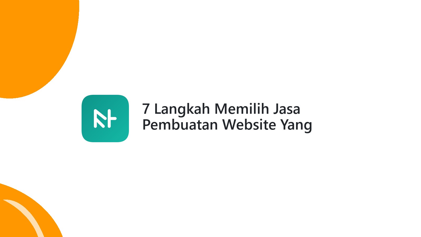 7 Langkah Memilih Jasa Pembuatan Website Yang Terpercaya