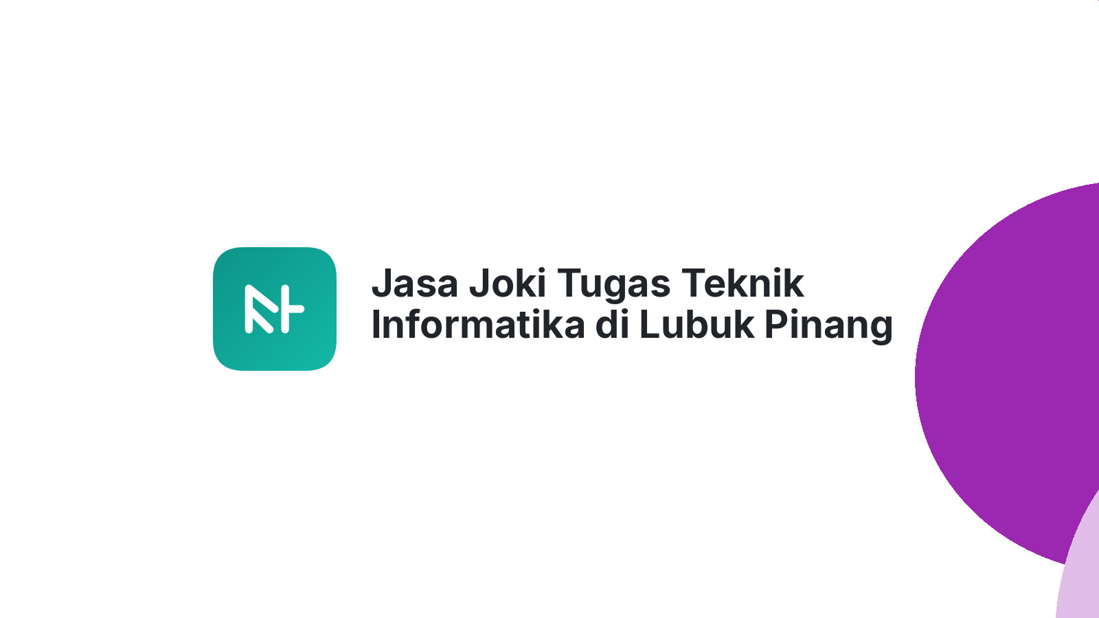 Jasa Joki Tugas Teknik Informatika di Lubuk Pinang