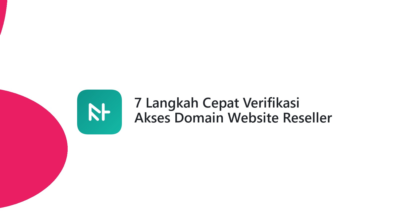 7 Langkah Cepat Verifikasi Akses Domain Website Reseller