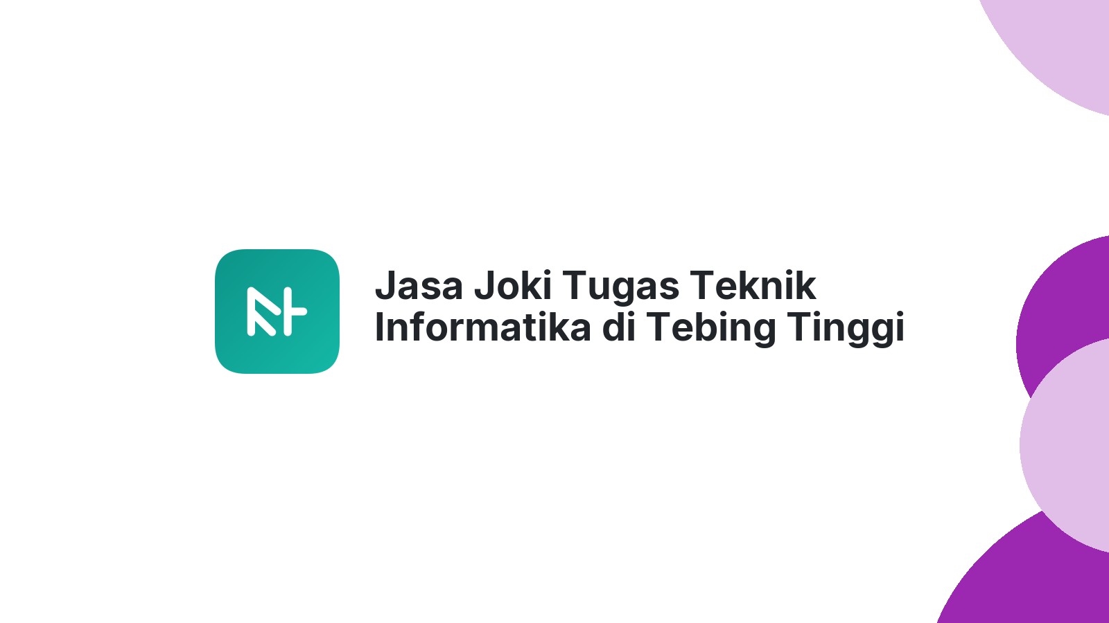 Jasa Joki Tugas Teknik Informatika di Tebing Tinggi Kota