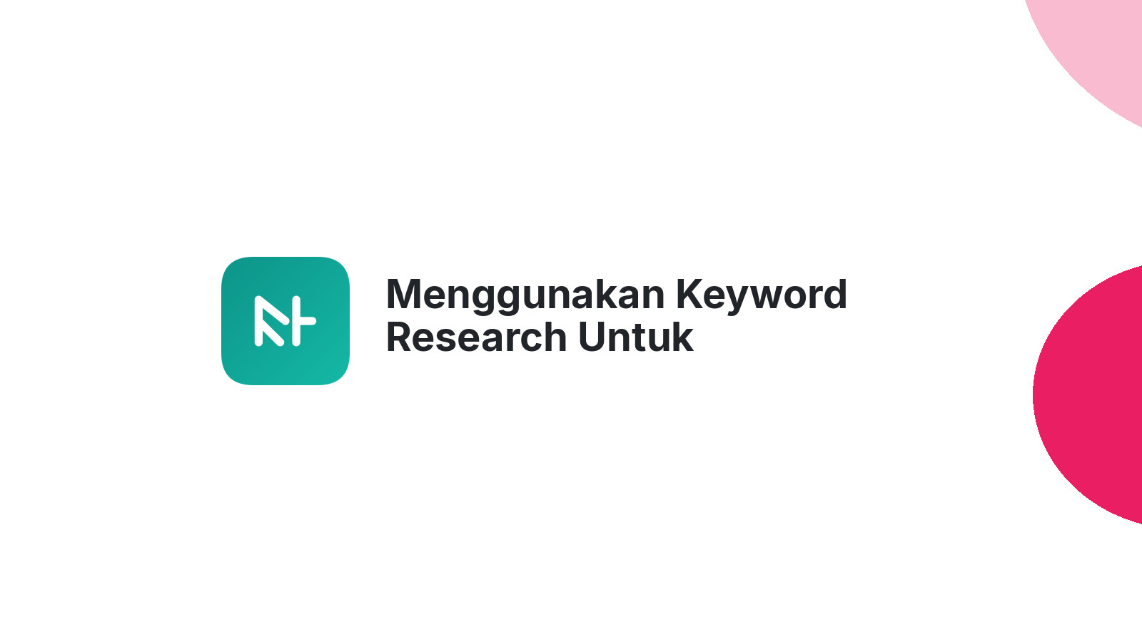 Menggunakan Keyword Research Untuk Meningkatkan SEO Website