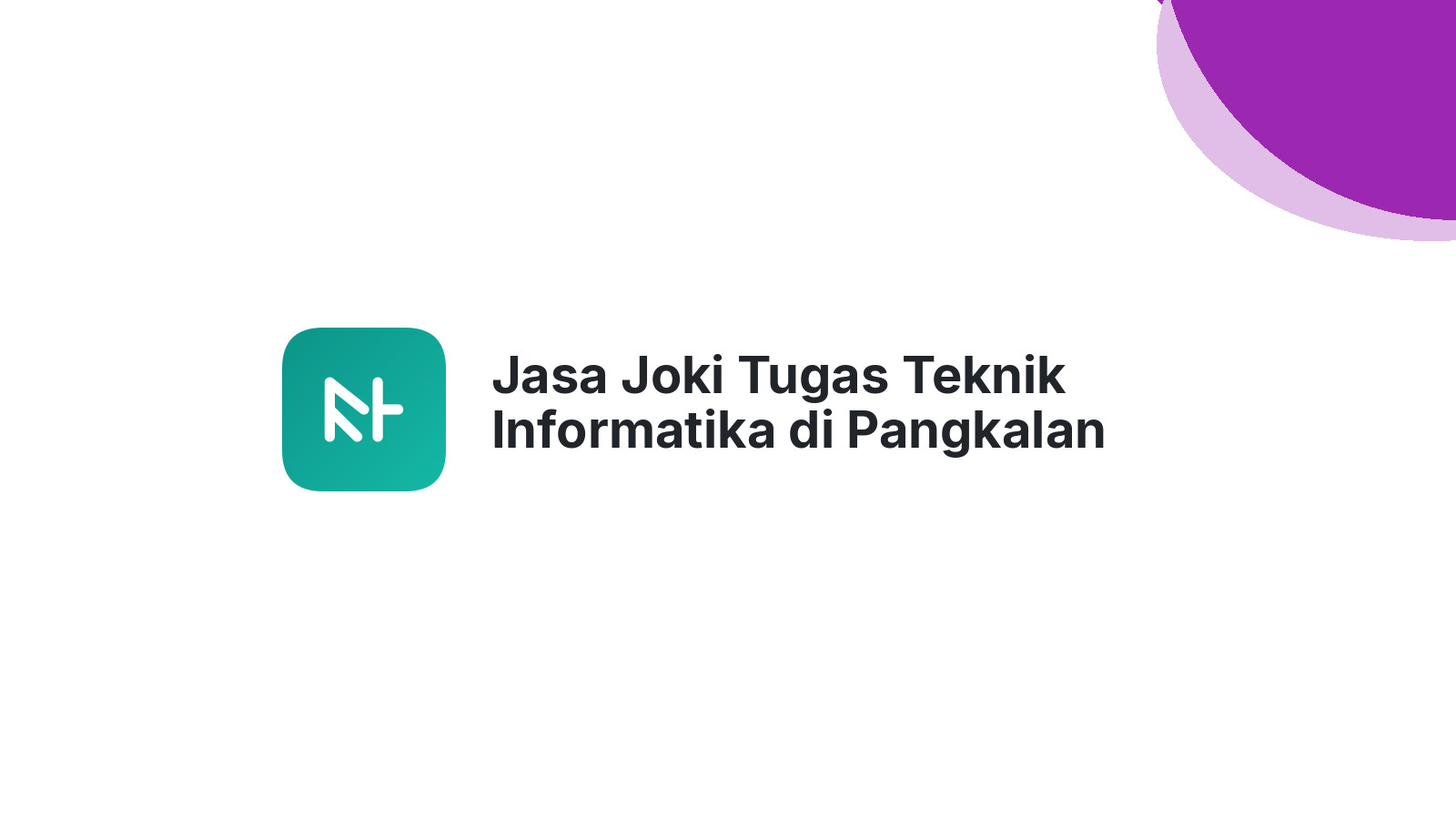 Jasa Joki Tugas Teknik Informatika di Pangkalan Kuras