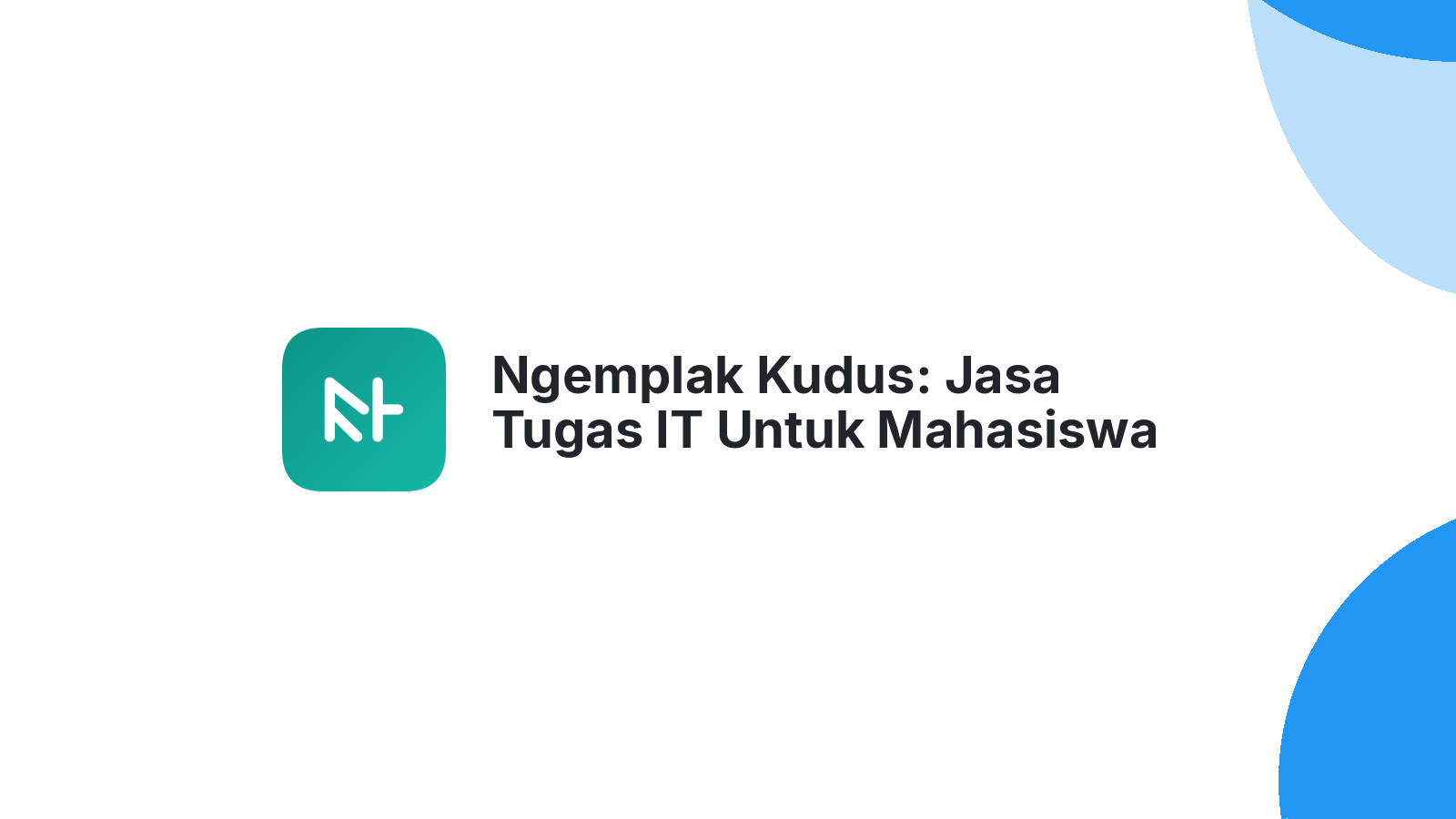 Ngemplak Kudus: Jasa Tugas IT Untuk Mahasiswa Sibuk