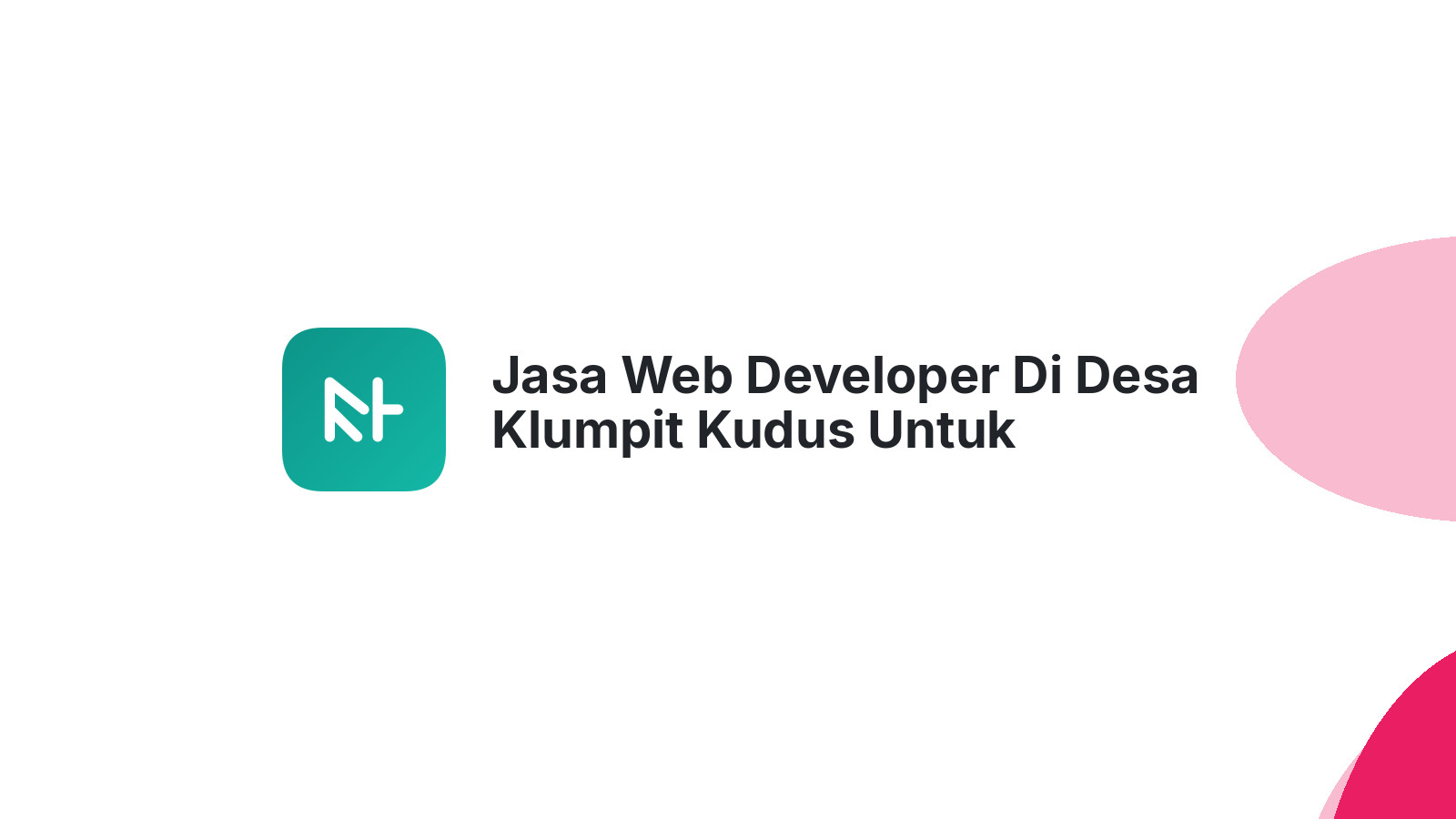 Jasa Web Developer Di Desa Klumpit Kudus Untuk Website UMKM