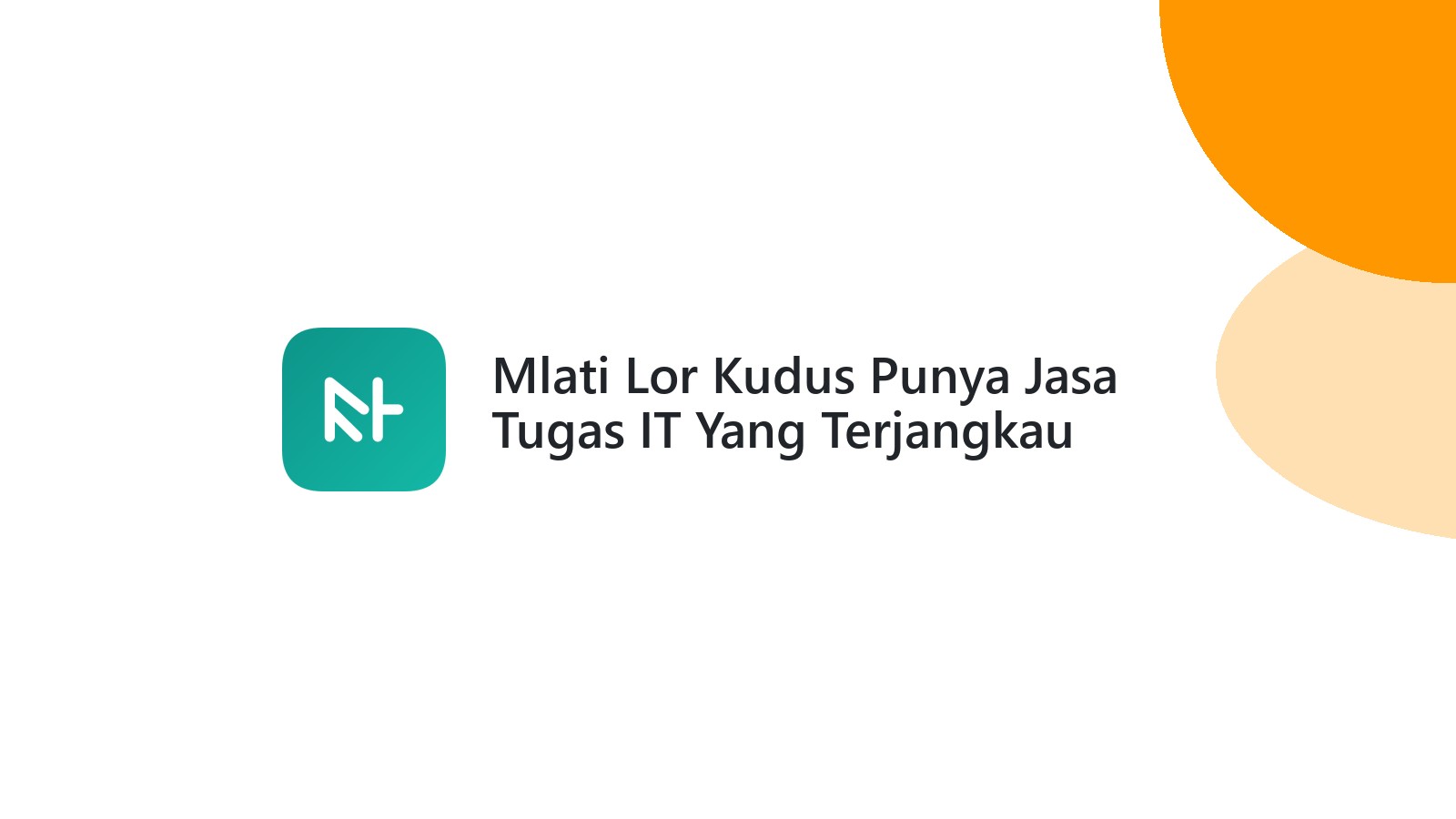 Mlati Lor Kudus Punya Jasa Tugas IT Yang Terjangkau