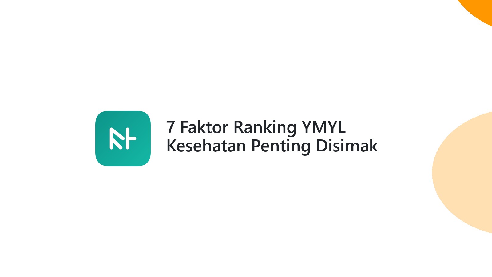 7 Faktor Ranking YMYL Kesehatan Penting Disimak