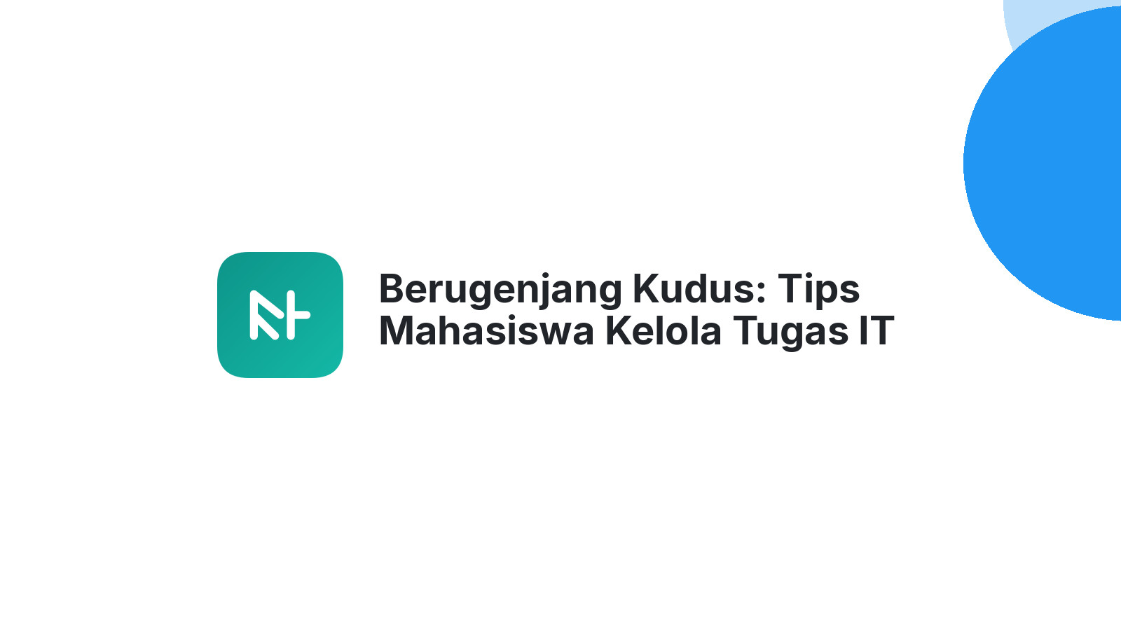 Berugenjang Kudus: Tips Mahasiswa Kelola Tugas IT Dengan Bantuan