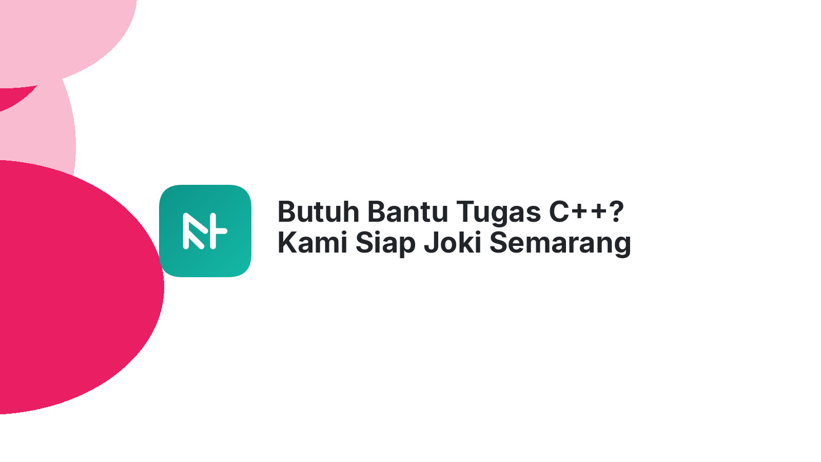 Butuh Bantu Tugas C++? Kami Siap Joki Semarang