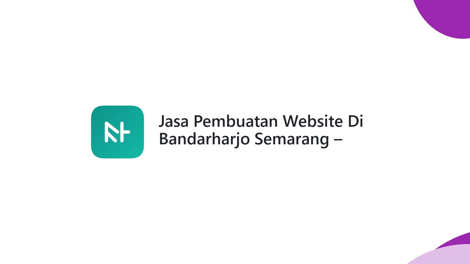 Jasa Pembuatan Website Di Bandarharjo Semarang ΓÇô Profesional Dan Terjangkau