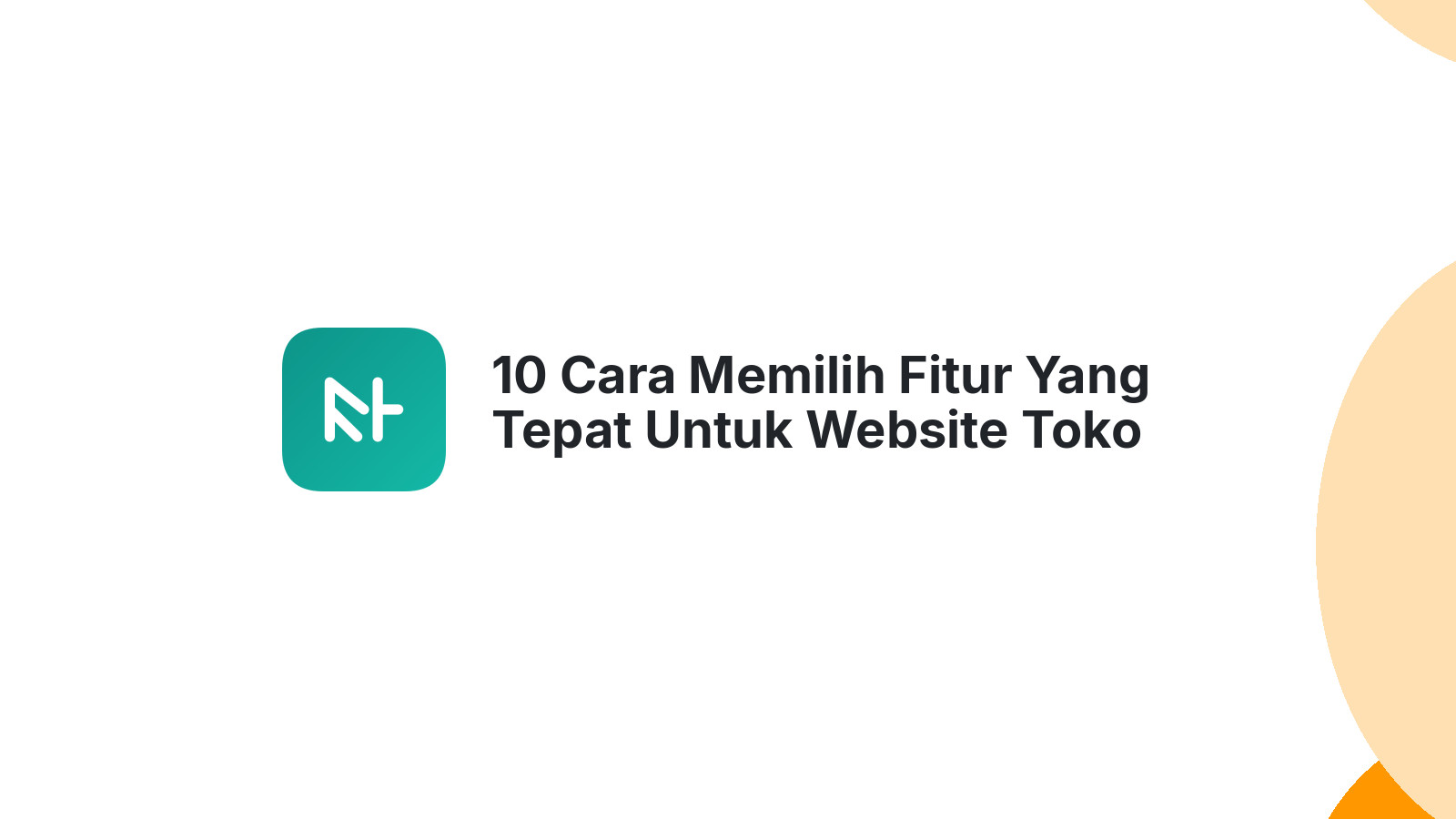 10 Cara Memilih Fitur Yang Tepat Untuk Website Toko Online Anda