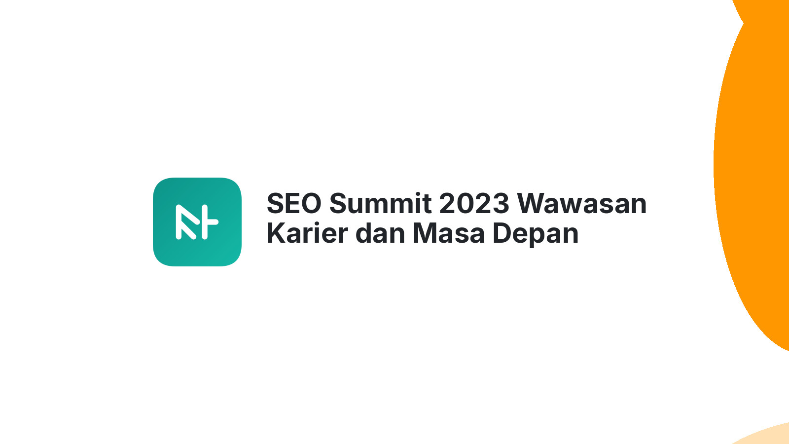 SEO Summit 2023 Wawasan Karier dan Masa Depan