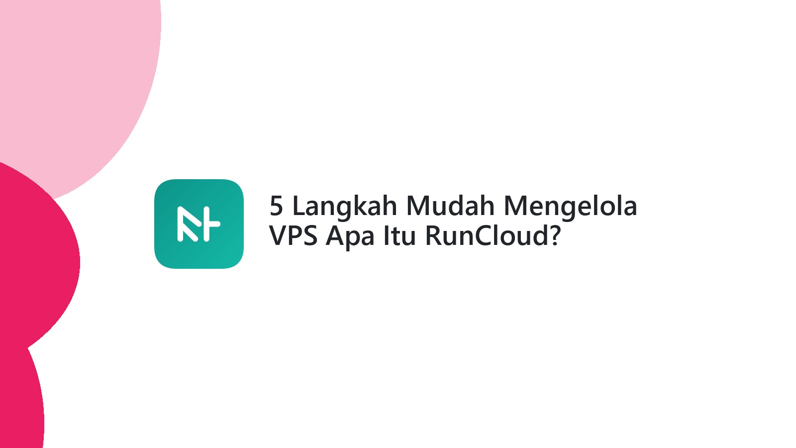 5 Langkah Mudah Mengelola VPS Apa Itu RunCloud?