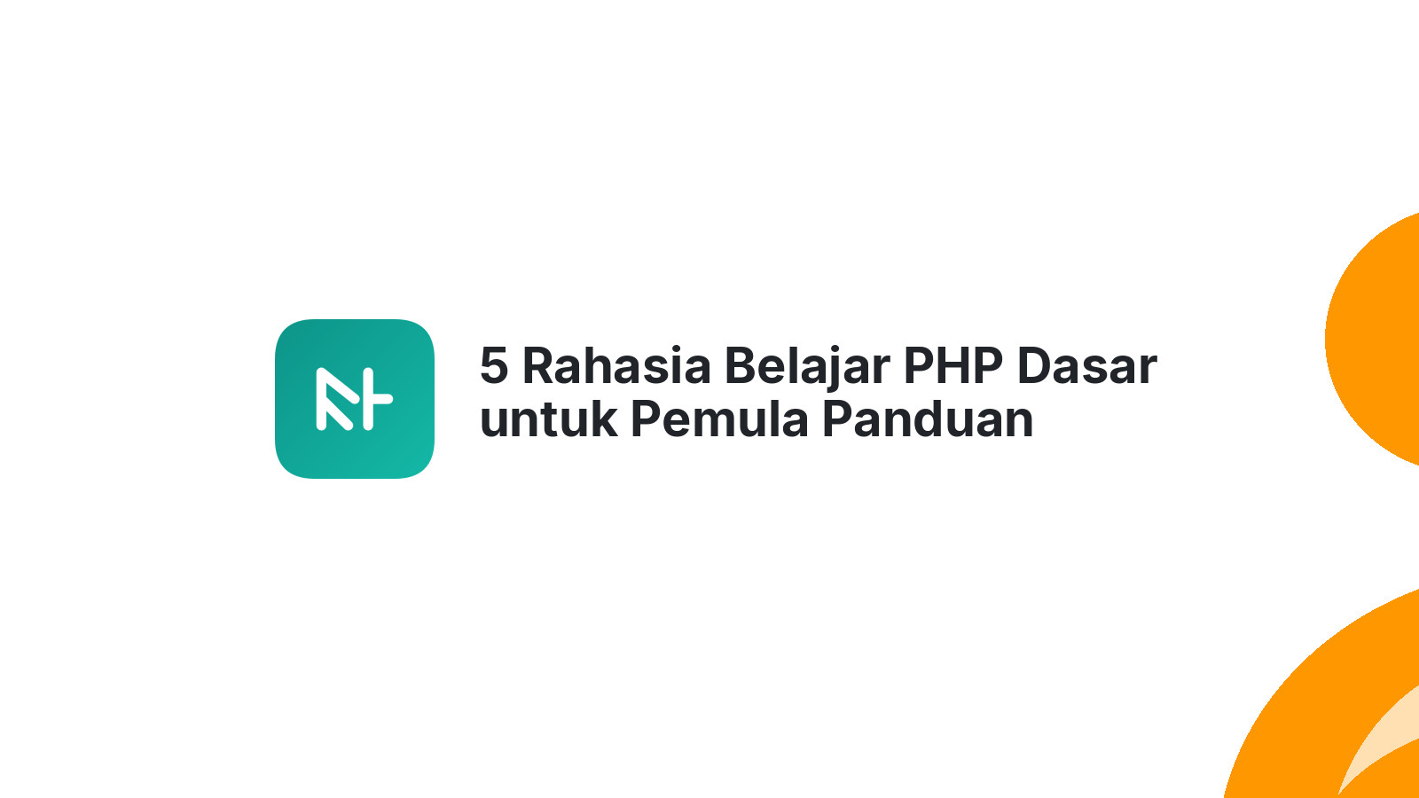 5 Rahasia Belajar PHP Dasar untuk Pemula Panduan Lengkap