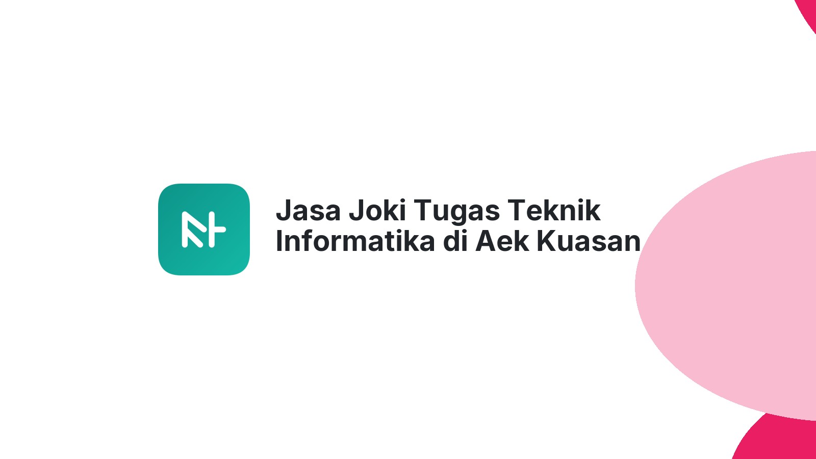 Jasa Joki Tugas Teknik Informatika di Aek Kuasan