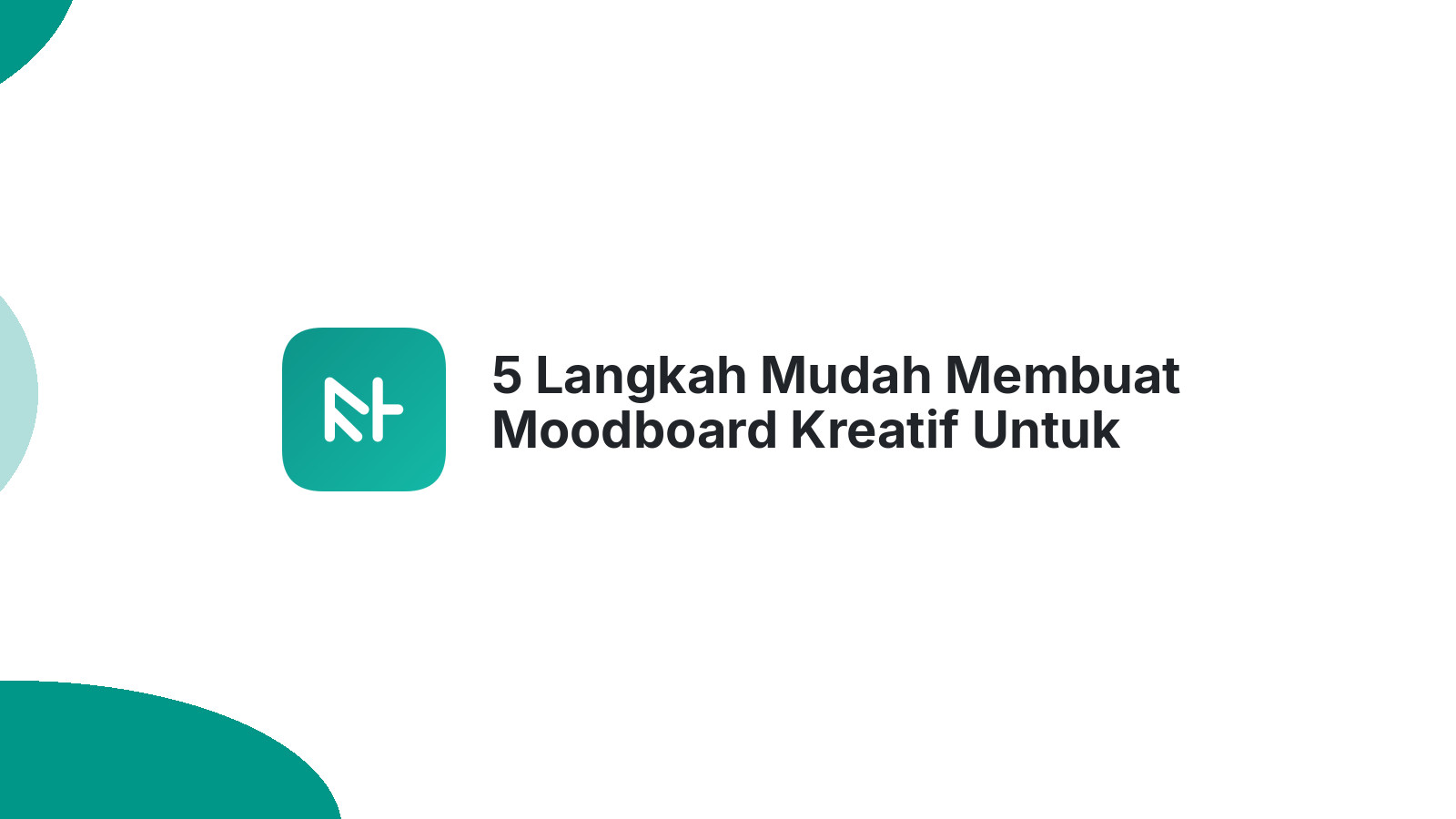 5 Langkah Mudah Membuat Moodboard Kreatif Untuk Desain Website Anda