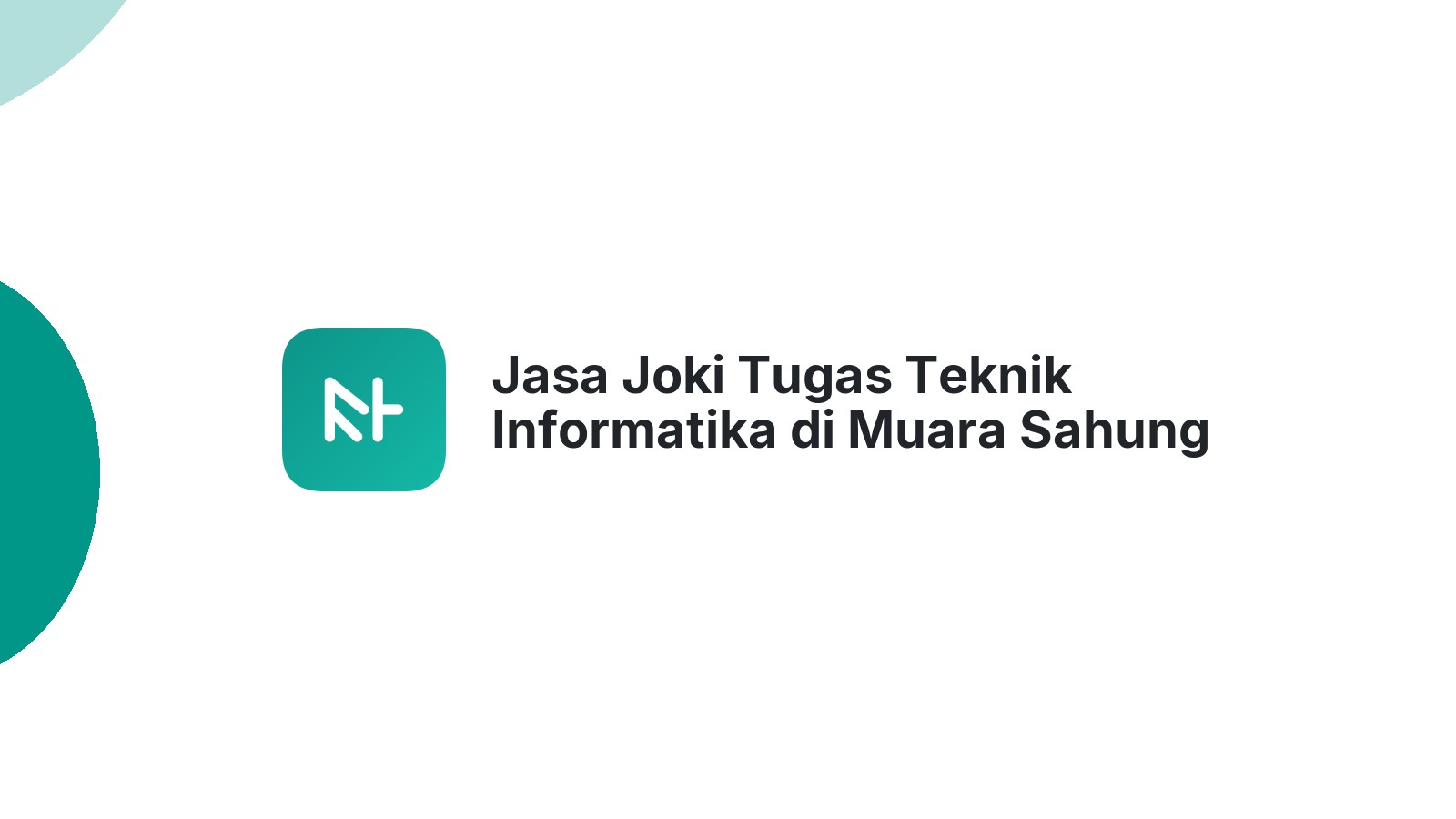 Jasa Joki Tugas Teknik Informatika di Muara Sahung