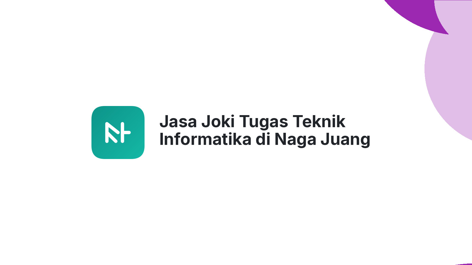 Jasa Joki Tugas Teknik Informatika di Naga Juang