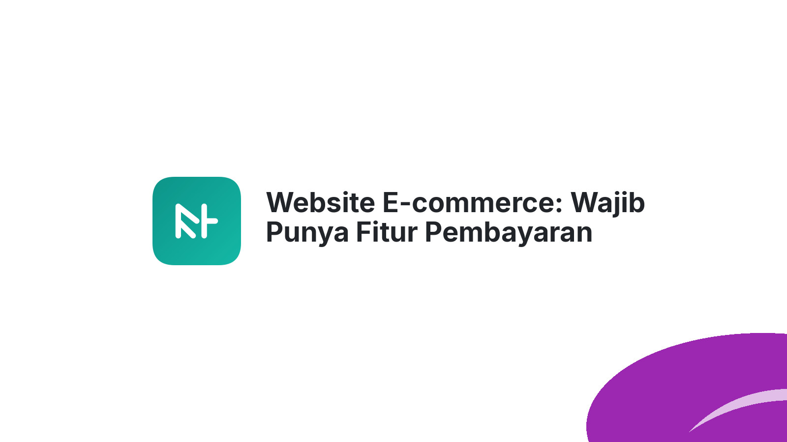 Website E-commerce: Wajib Punya Fitur Pembayaran Online