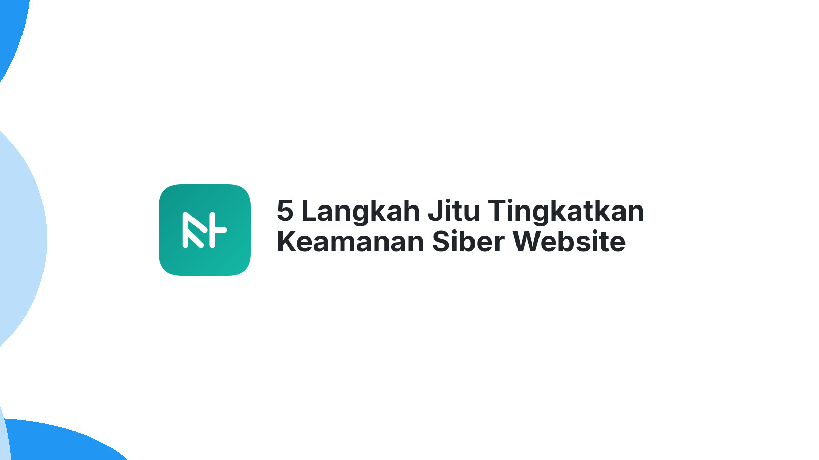 5 Langkah Jitu Tingkatkan Keamanan Siber Website Anda #KenaliLindungi
