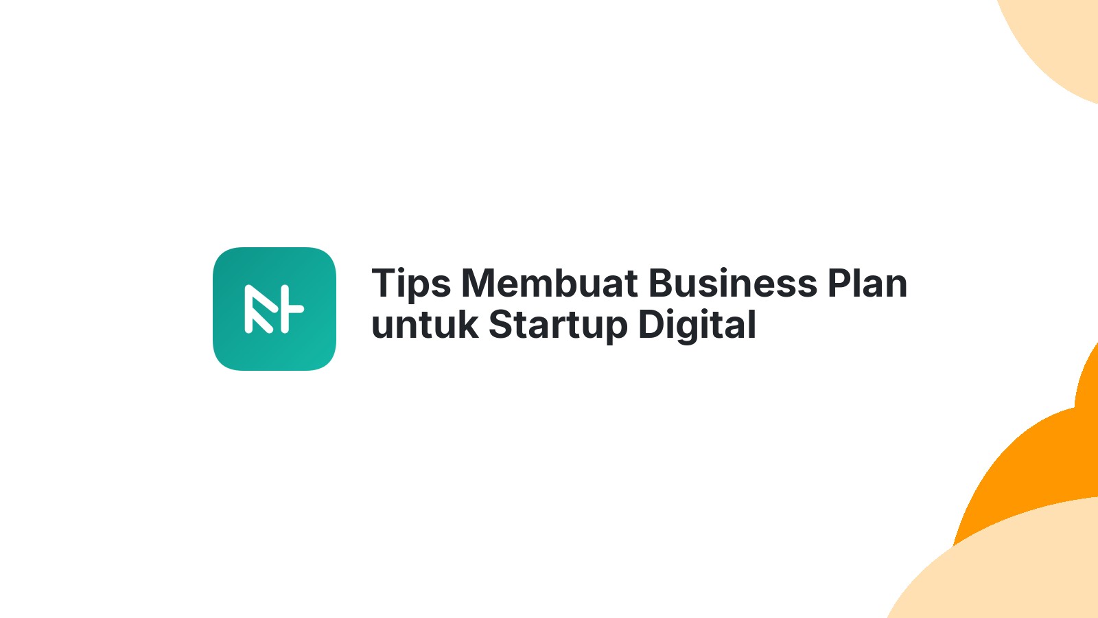 Tips Membuat Business Plan untuk Startup Digital