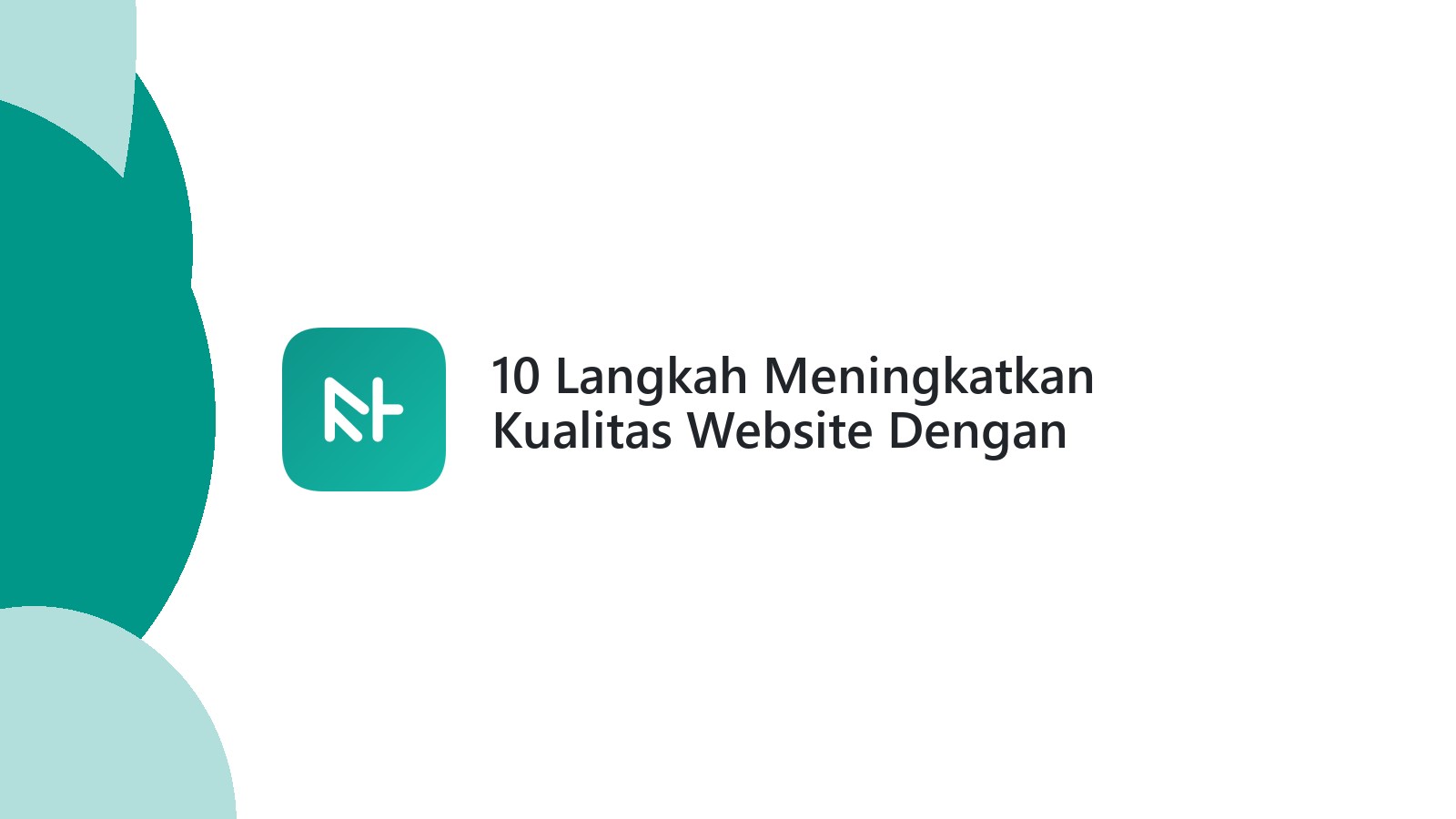 10 Langkah Meningkatkan Kualitas Website Dengan Desain Yang Tepat