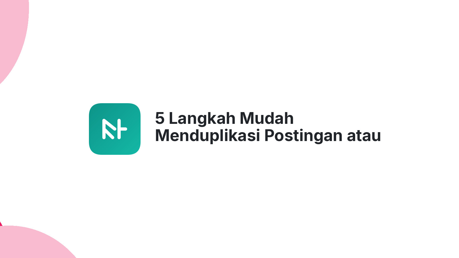 5 Langkah Mudah Menduplikasi Postingan atau Halaman WordPress Anda