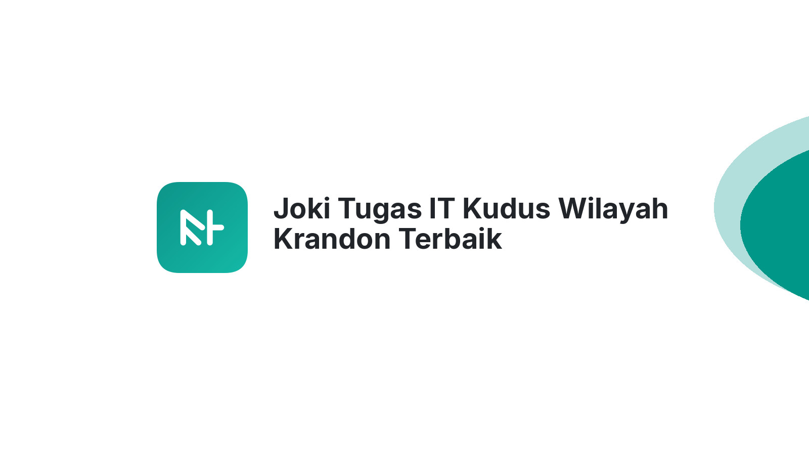 Joki Tugas IT Kudus Wilayah Krandon Terbaik