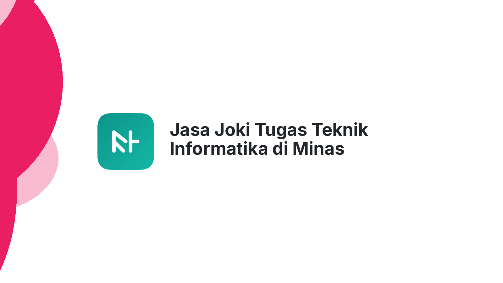 Jasa Joki Tugas Teknik Informatika di Minas