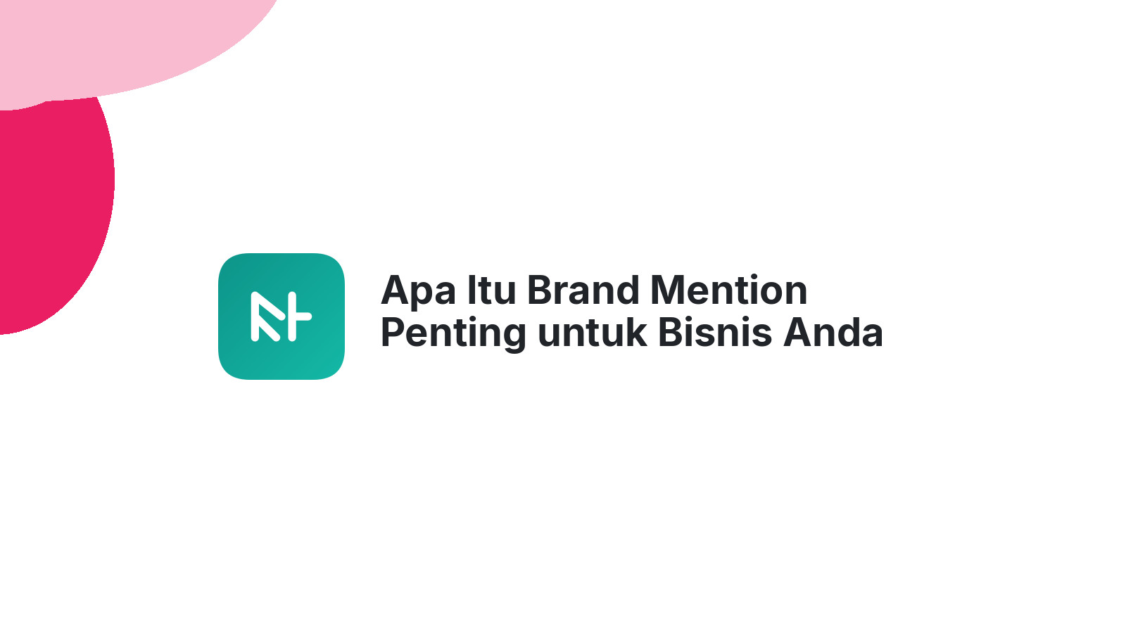 Apa Itu Brand Mention Penting untuk Bisnis Anda
