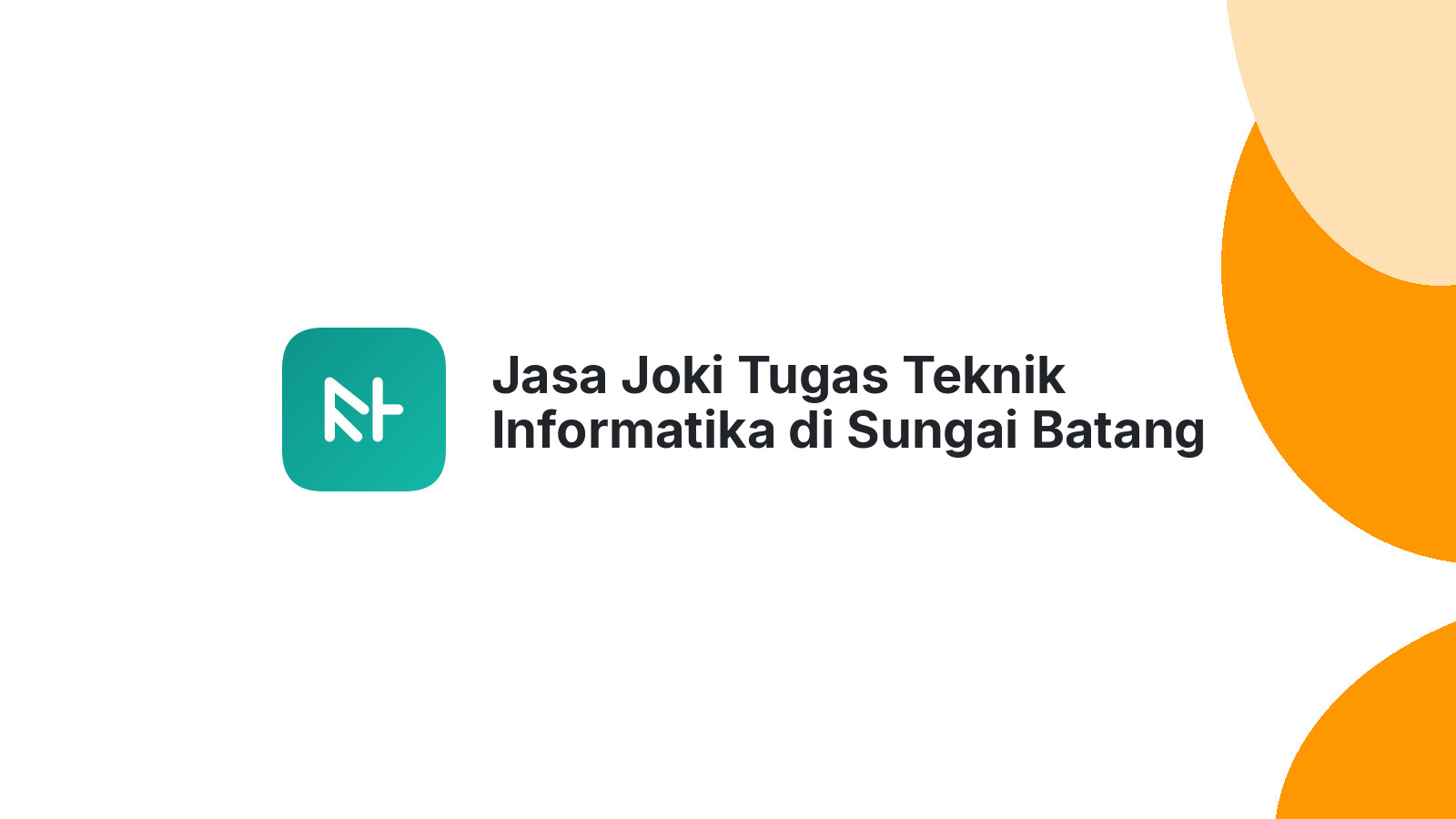 Jasa Joki Tugas Teknik Informatika di Sungai Batang