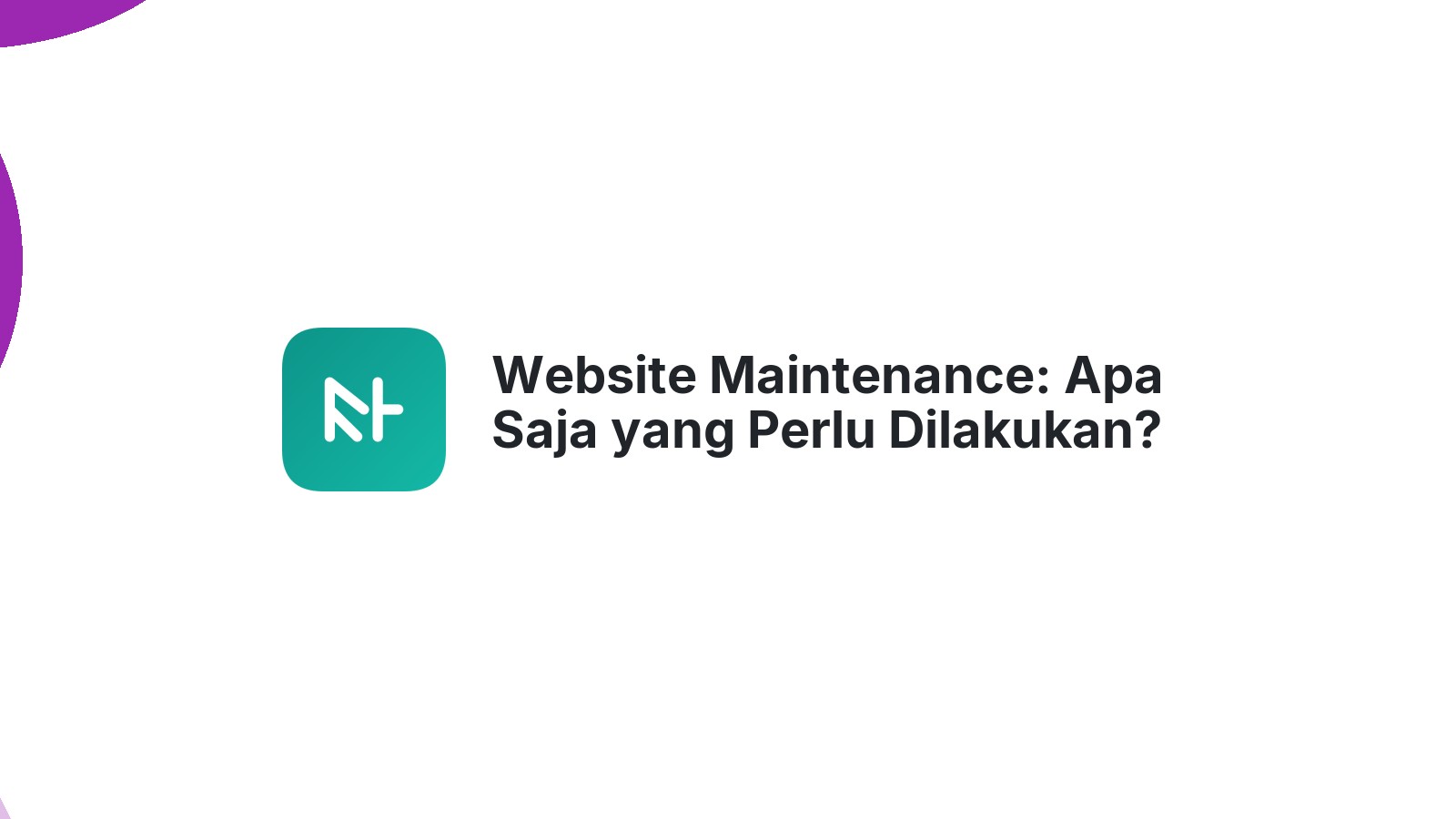 Website Maintenance: Apa Saja yang Perlu Dilakukan?