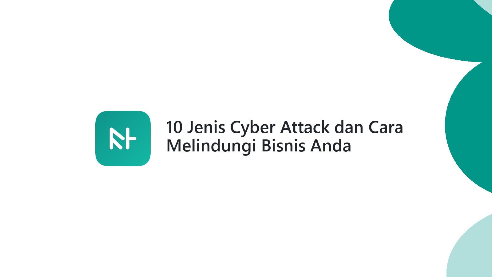 10 Jenis Cyber Attack dan Cara Melindungi Bisnis Anda
