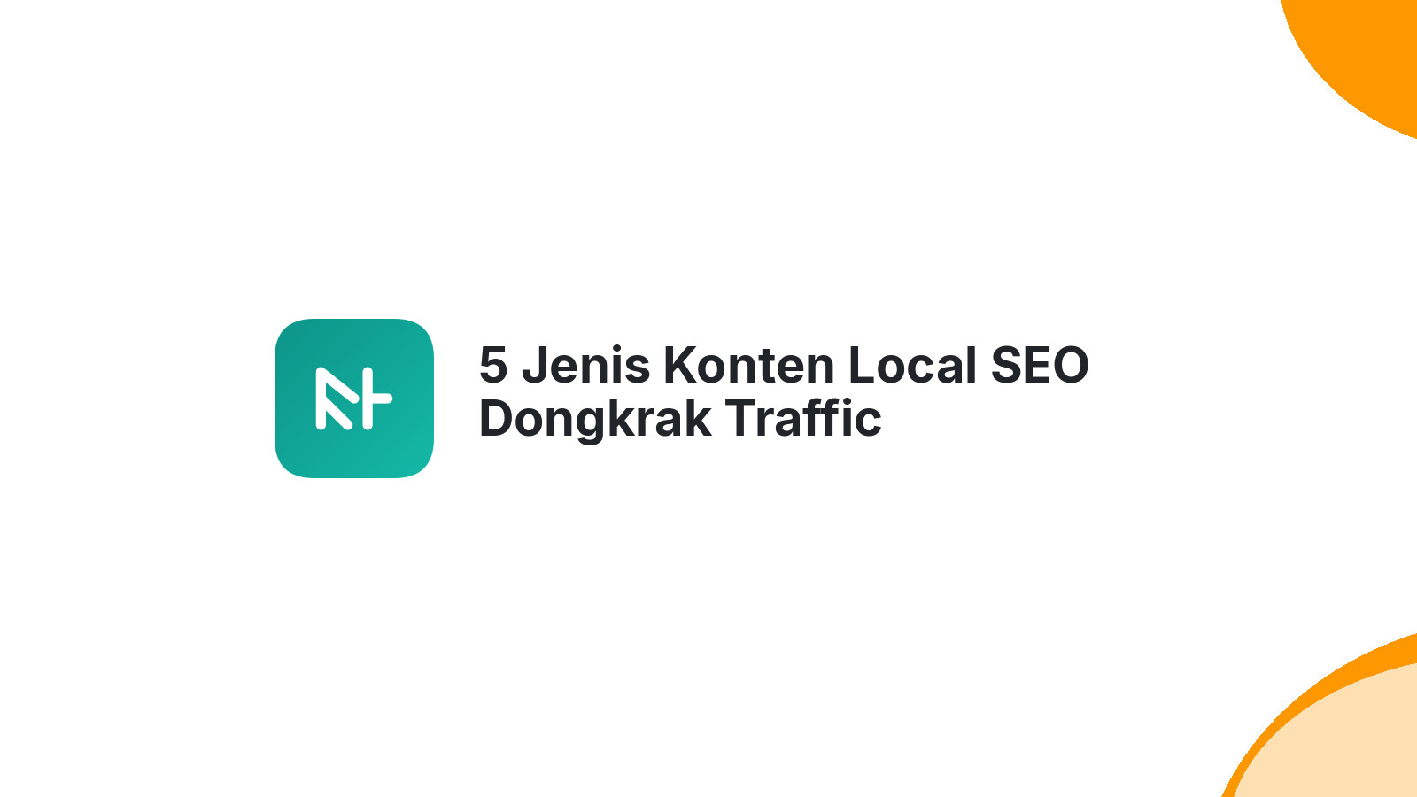 5 Jenis Konten Local SEO Dongkrak Traffic